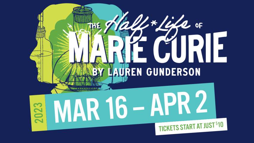 The Half-Life of Marie Curie 3/16/23-4/2/23